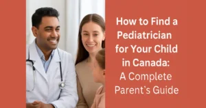 How to Find a Pediatrician for Your Child in Canada