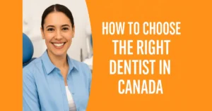 Choose the Right Dentist in Canada