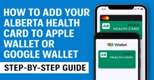 How to Add Your Alberta Health Card to Apple Wallet or Google Wallet