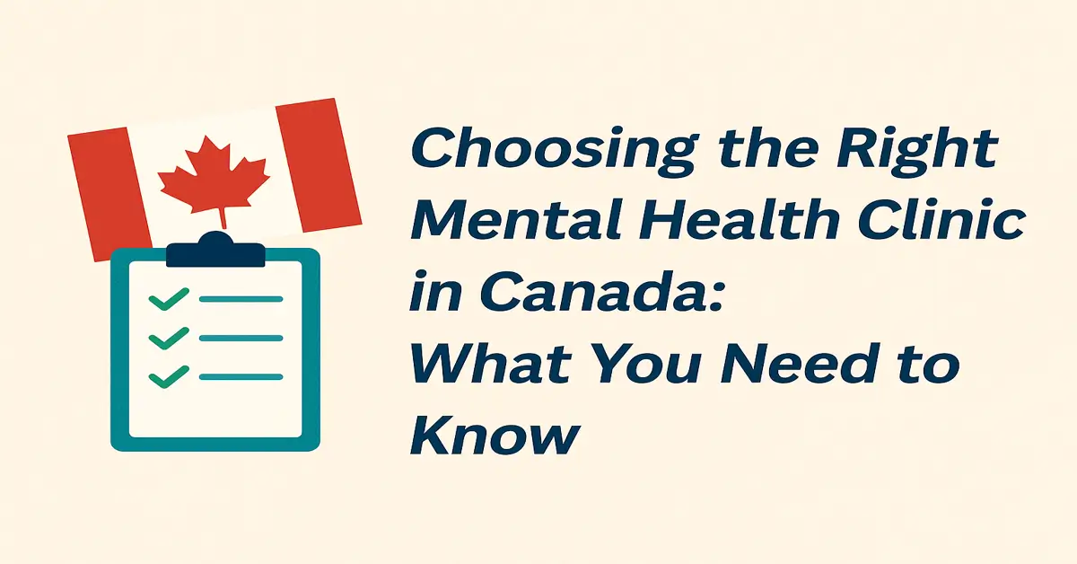Choosing the Right Mental Health Clinic in Canada